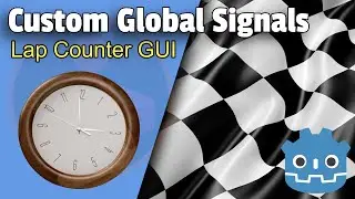 Godot Turorial - Lap Counter GUI, Custom Events, Global Signals