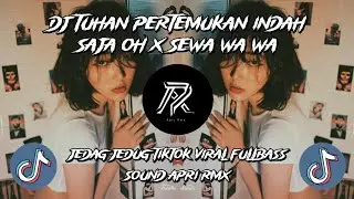 DJ TUHAN PERTEMUKAN INDAH SAJA OH X SEWA WA WA JEDAG JEDUG TIKTOK VIRAL (Apri Rmx)