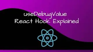 useDebugValue React Hook Explained | Debug the Custom Hook | RethinkingUI