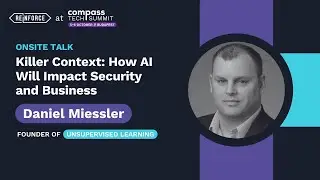 Killer Context: How AI Will Impact Security & Business – Daniel Miessler | Compass Tech Summit 2023