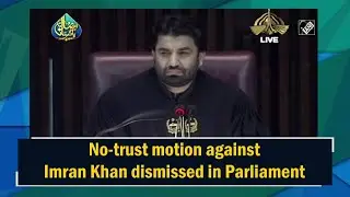 No-trust motion against Imran Khan dismissed in Parliament