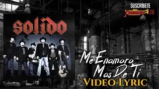 Grupo Solido - Me Enamoro Mas De Ti / Video Lyric Oficial