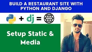 Setup Static & Media | Build A Restaurant Site With Python and Django