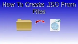 How To Create ISO File From Files and Folders