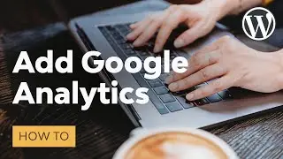 How to Add Google Analytics to WordPress