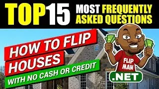 Top 15 Most FAQs: How to Wholesale and Flip Houses with No Cash or Credit