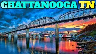 Chattanooga Tennessee: Top Things To Do and Visit