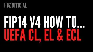 FIP14 v4 How to... Guide on how to play the UEFA CL, EL & ECL