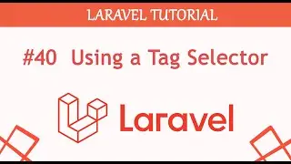 #40  Using a Tag Selector in Laravel