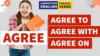 AGREE || Agree to, Agree with, Agree on || Phrasal Verbs || Competitive Exams English