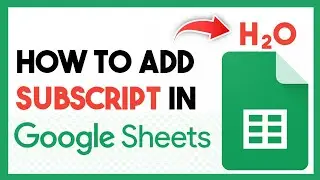 How to Type Subscript in Google Sheets | Write Subscript in Google Sheets