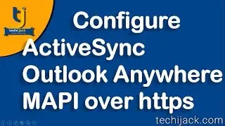 How To Configure Active Sync, Outlook Anywhere, Mapi Over Http In Exchange Server 2016