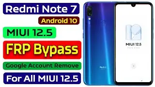 Redmi Note 7 MIUI 12.5 Android 10 FRP Bypass without PC | Note 7 Google Account Bypass / Remove