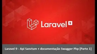 Laravel 9 - Api Sanctum + documentação Swagger Php [Parte 1]