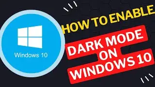 How to Enable Dark Mode on Windows 10