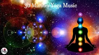 30 Min.Yoga Music for Positive Energy - Find Inner Peace, Calm Music