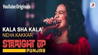 Kala Sha Kala | Neha Kakkar | Straight Up Punjab