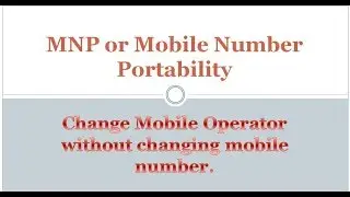 MNP or Mobile Number Portability and MNP Process