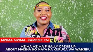 Mzima Mzima finally opens up about Maisha no Maya na Kuruga Wa Wanjiku.