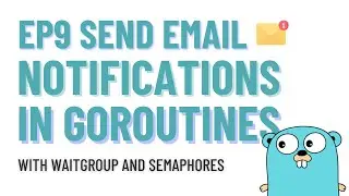 Ep9 Send Email Notifications in Goroutines (WaitGroup and Semaphores in Golang)