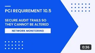 PCI Requirement 10.5 – Secure Audit Trails So They Cannot Be Altered