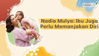 Cerita Keluarga Nadia Mulya : Jadi Ibu 4 Anak | Nucha Bachri dan Nadia Mulya