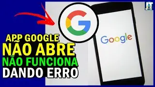 APP do GOOGLE NÃO ABRE, APP do GOOGLE PAROU DE FUNCIONAR, APP do GOOGLE DANDO ERRO