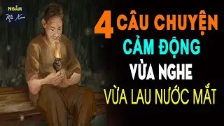 🗣 PHẦN THỪA KẾ | 4 Câu Chuyện Cuộc Sống Hay Và Ý Nghĩa VỪA NGHE VỪA LAU NƯỚC MẮT | NMX