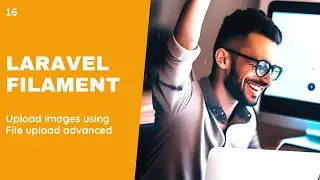 16 Laravel Filament - Upload images using File upload advanced