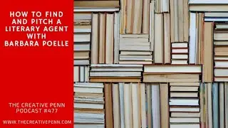 Publishing: How To Find And Pitch A Literary Agent With Barbara Poelle