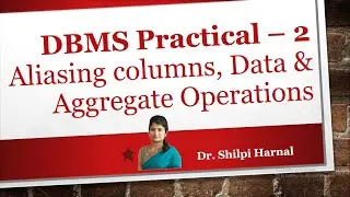 DBMS Practical - 2 | Aliasing columns | Data operations | Aggregate operations | Logical operations