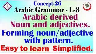 Arabic derived noun and adjectives. Forming noun and adjective with pattern. Easy way to learn.