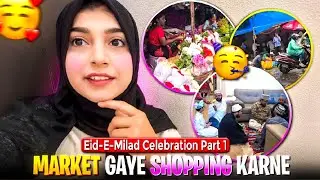 Eid e milad celebration part1 | aj hum market gaye aur flower market bhi | aj ghar decorate kiye