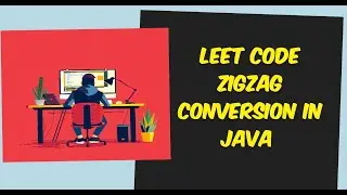 Leet Code Zigzag Conversion In Java Solution