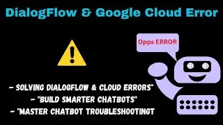 Dialogflow & Google Cloud API Error Solved: Build Smarter Chatbots!