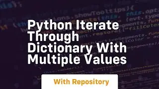 python iterate through dictionary with multiple values