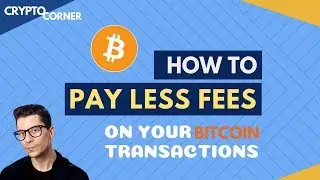 How to Pay Less Fees for your Bitcoin