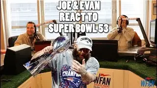 Super Bowl 53 Reaction - Joe & Evan 2/4/19