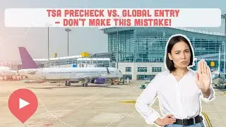 TSA PreCheck vs. Global Entry - Don't Make This Mistake!