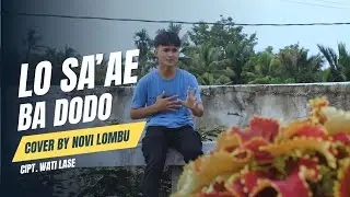 LO SA'AE BA DODO || Cipt. Wati Lase || COVER - Novi Lombu