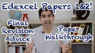 Edexcel Paper 1 & 2 - Final Revision Advice & Paper Walkthrough! (Edexcel A)