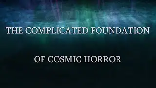 Sunless Sea, and the inherent absurdity of the Lovecraft mythos.