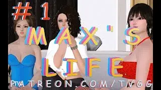 GREATEST LIFE EVER?! | MAX’S LIFE | V.24 | #1 | WALKTHROUGH