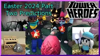 When is the Easter 2024 Part Two Update? - Tower Heroes