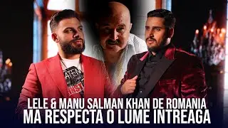 Lele ✘ Manu Salman Khan de Romania - Ma respecta o lume intreaga (Special Guest: Nutu Camataru)