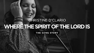 Where The Spirit of The Lord Is - Song Story