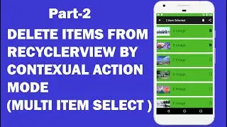 Android tutorial (2020) - 59 - Delete Multi Items from RecyclerView By Contextual Action Mode ( 2 )