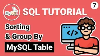 MySQL Sorting, Order By and Group By | SQL Tutorial For Beginners (MySQL)