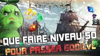 [LOST ARK] GUIDE ULTIME NIVEAU 50 POUR PASSER 600 iLvL