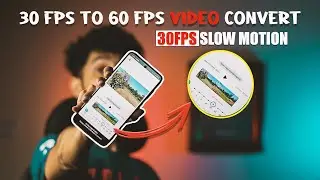 30FPS TO 60FPS VIDEO CONVERT | BEST FRAME RATE CHANGER APP | 30FPS SLOW MO TIPS IN MOBILE IN HINDI